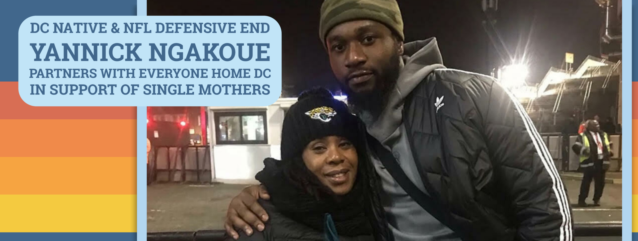 New Partnership with NFL Defensive End Yannick Ngakoue – Everyone Home DC
